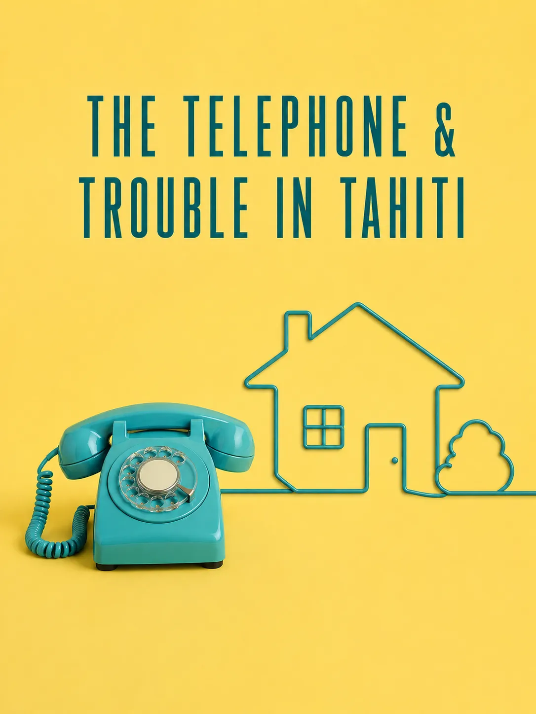 The telephone & Trouble in Tahiti